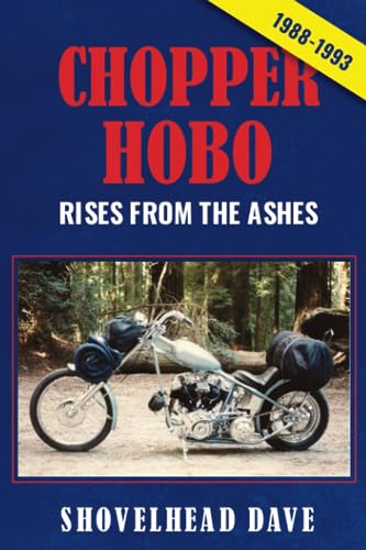 Chopper Hobo Rises from the Ashes: (1988-1993) (Chopper Hobo Books)