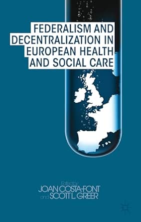 Federalism and Decentralization in European Health and Social Care 2013th Edition book cover