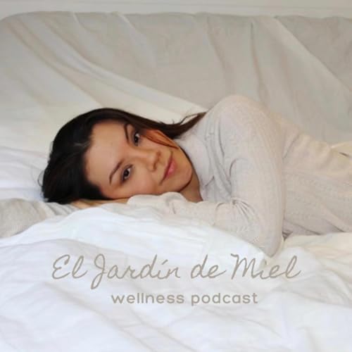 El Jard&iacute;n de Miel Wellness Podcast. copertina