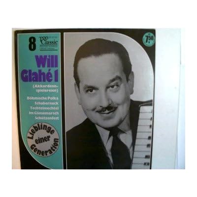 Will Glahe 1 - Akkordeonspielereien, Lieblinge einer Generation, Schabernack, Sch&uuml;tzenfest u.a.,