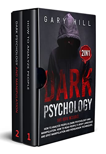 Dark Psychology 2 in 1: This book includes: How To Analyze People & Dark Psychology and Manipulation. How to Read People's Body Language and Spot Manipulation and Persuasion Techniques.