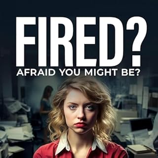 Fired? Afraid You Might Be? cover art