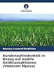 Kundenzufriedenheit in Bezug auf mobile Geldtransaktionen (Vodacom Mpesa)