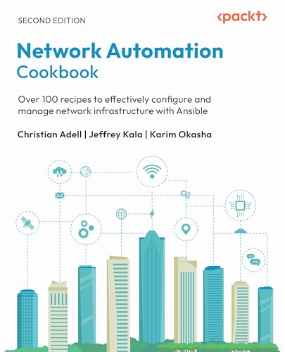 Network Automation Cookbook: Over 100 recipes to effectively configure and manage network infrastructure with Ansible - image 1