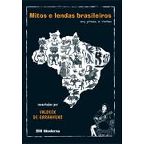 Mitos e lendas brasileiros em prosa e verso: