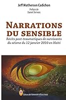 NARRATIONS DU SENSIBLE: Récits post-traumatiques de survivants du séisme du 12 janvier 2010 en Haïti 999707808X Book Cover