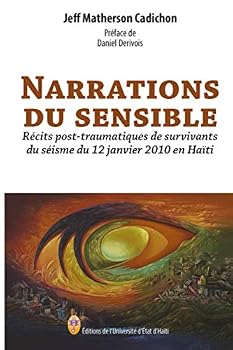 Paperback NARRATIONS DU SENSIBLE: Récits post-traumatiques de survivants du séisme du 12 janvier 2010 en Haïti (French Edition) [French] Book