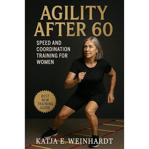 Agility After 60: Speed and Coordination Training for Women Audiolibro Por Katja E. Weinhardt arte de portada