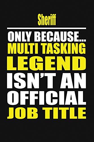 Sheriff Only Because Multi Tasking Legend Isn't An Official Job Title