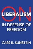 On Liberalism: In Defense of Freedom