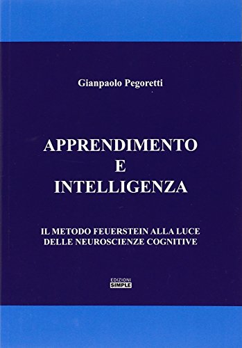 APPRENDIMENTO E INTELLIGENZA - IL METODO FEUERSTEIN ALLA LUCE DELLE NEUROSCIENZE COGNITIVE