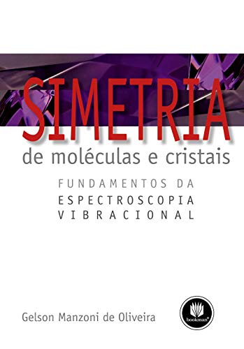 Simetria de Moléculas e Cristais: Fundamentos da Espectroscopia Vibracional
