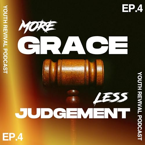 Ep.4 | More Grace, Less Judgement