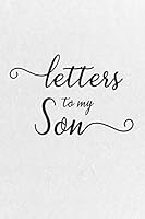 Letters to My Son : Cool Notebook, Mother Book to Son, Books Father to a Son, Birthday Letters, Son Gift, Son Birthday Gift, Son Wedding Gift, Journal, 6 X 9 Inches, 112 Pages, Matte (Volume 2) 172565475X Book Cover