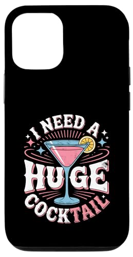 I Need A Huge Coctail Funny Adult Humor Funny Drinking Quote X}zP[X iPhone 12/12 Pro p