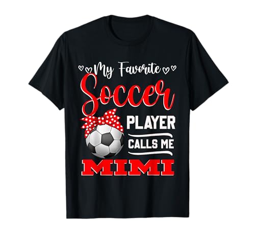 My Favorite Soccer Player Calls Me Mimi Tees Mother's Day T-Shirt