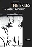 The Exiles of Marcel Duchamp (The MIT Press)