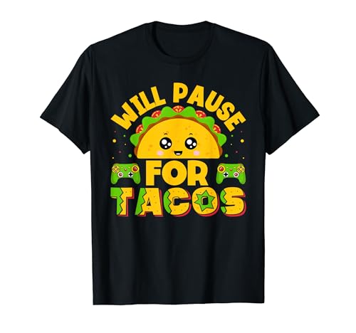 Will Pause for Tacos - Video Gaming Gamer Funny Tacos Lover Camiseta