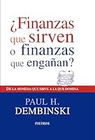 ¿Finanzas que sirven o finanzas que engañan?: De la moneda que sirve a la que domina (Empresa Y Gestion / Business and Management) 8436823583 Book Cover