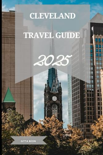 CLEVELAND TRAVEL GUIDE 2025 (The Explorer's Compass: 2024 Edition)