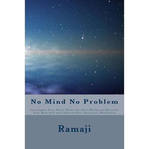 No Mind No Problem: Investigate Your Mind, Relax into Pure Being and Discover Your Real Self with Natural Pure Awareness Meditation by Ramaji episode artwork