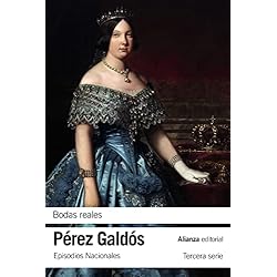 Alianzas Boda Modernas Bodas reales: Episodios Nacionales, 30 / Tercera serie: 3342 (El libro de bolsillo - Bibliotecas de autor - Biblioteca Pérez Galdós - Episodios Nacionales)