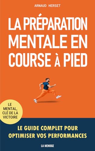 La préparation mentale en course à pied: Le guide complet pour optimiser vos performances