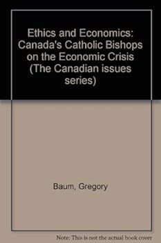 Paperback Ethics and Economics: Canada's Catholic Bishops on the Economic Crisis Book