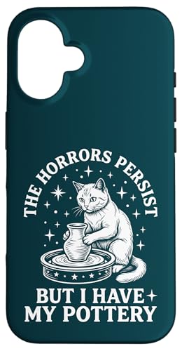The Horrors Persist But I Have My Pottery �t�@�j�[�L���b�g �X�}�z�P�[�X iPhone 16 �p