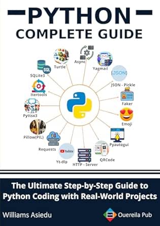 Python Complete Guide: The Ultimate Step-by-Step Guide to Python Coding ...