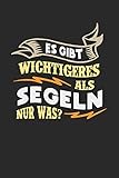 Es gibt wichtigeres als Segeln nur was?: Notizbuch A5 gepunktet (dotgrid) 120 Seiten, Notizheft / Tagebuch / Reise Journal, perfektes Geschenk für Segler