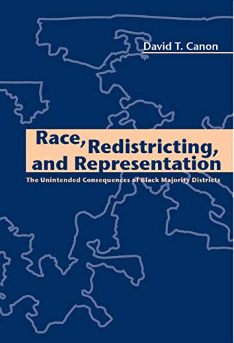 Race, Redistricting, and Representation: The Unintended Consequences of Black Majority Districts (American Politics and Political Economy Series)