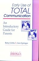 Early Use of Total Communication: An Introductory Guide for Parents 1557661839 Book Cover