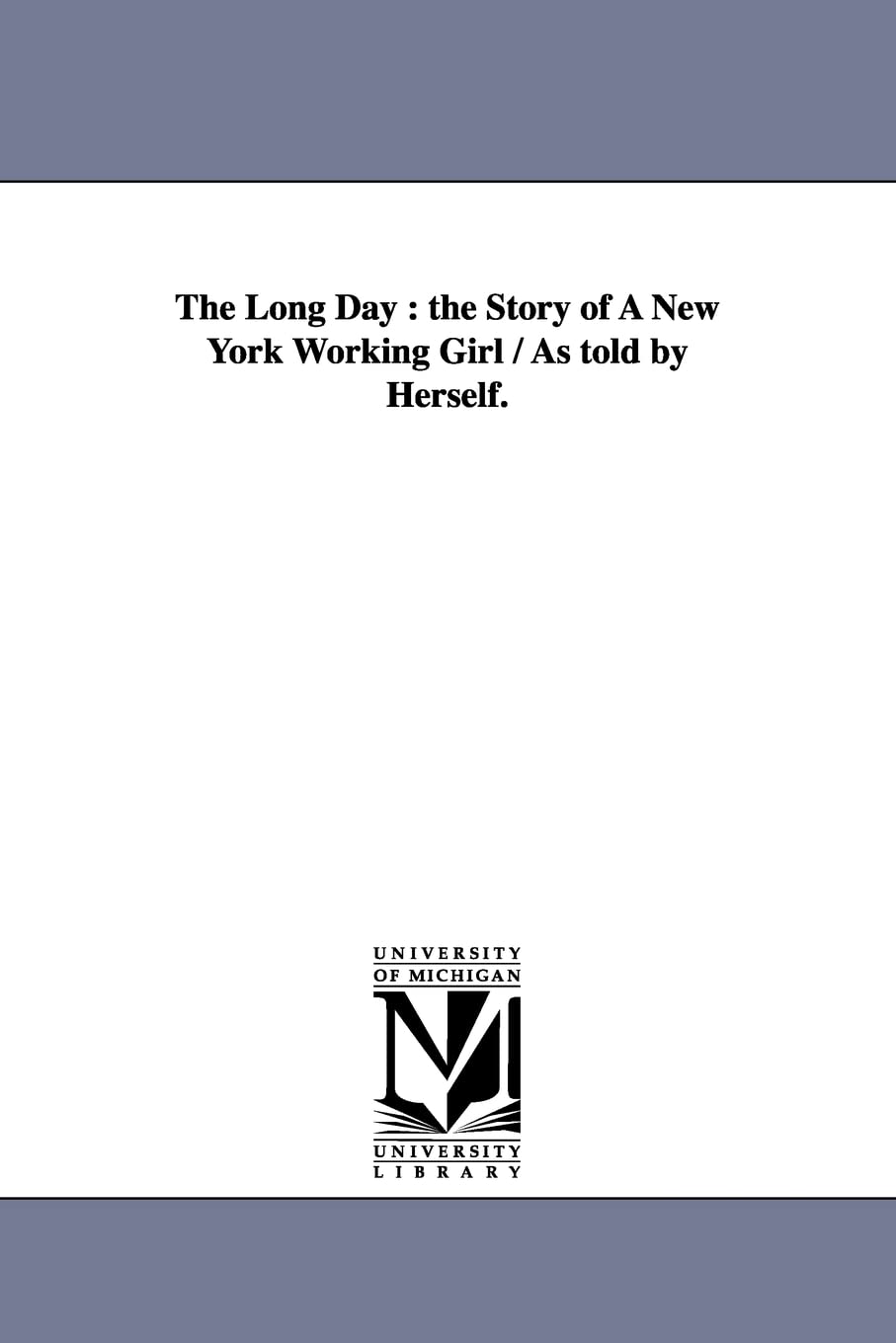The long day : the story of a New York working girl / as told by herself.