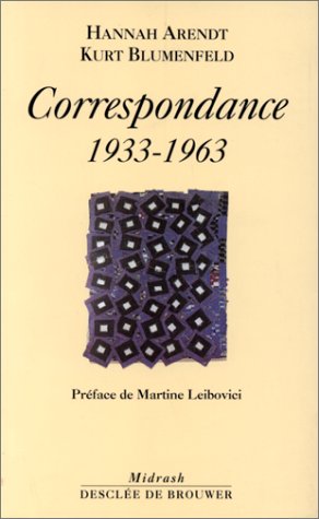 Hannah Arendt-Kurt Blumenfeld : Correspondance, 1933-1963