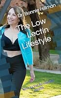 The Low Lectin Lifestyle: Your ticket to vibrant health B0CRLDZYX9 Book Cover