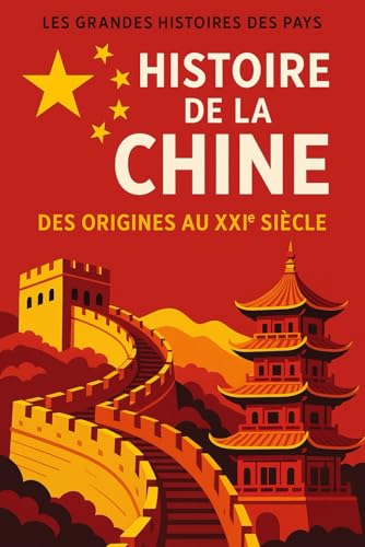 Histoire de la Chine: Des origines au XXIème siècle