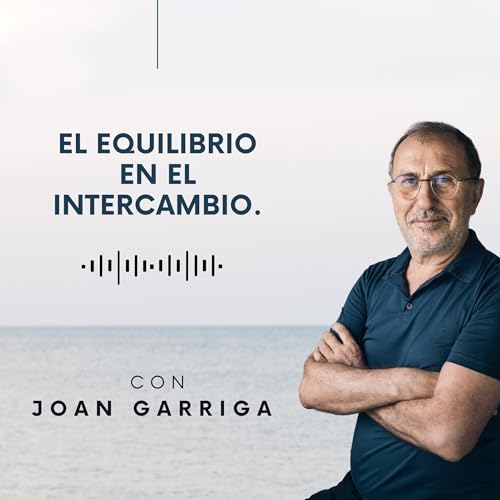 Joan Garriga: El equilibrio en el intercambio