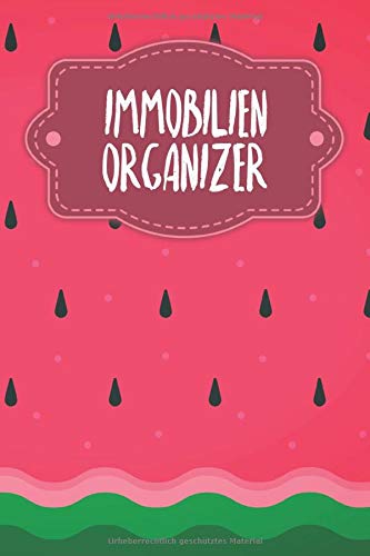 Preisvergleich Produktbild Immobilienorganizer: Journal für Skizzen Ideen Berechnungen mit Terminkalender / Motiv: Wassermelone