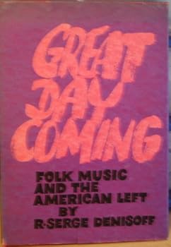 Hardcover Great day coming; folk music and the American left (Music in American Life) Book
