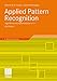 Applied Pattern Recognition, Fourth Edition: Algorithms and Implementation in C++
