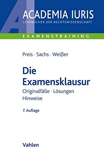 Preisvergleich Produktbild Die Examensklausur: Originalfälle, Lösungen, Hinweise (Academia Iuris - Examenstraining)