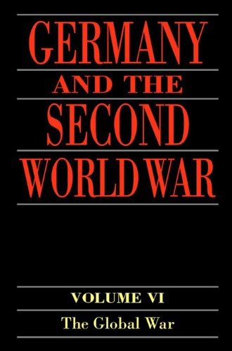 Germany and the Second World War: Volume 6: The Global War (Germany & Second World War)