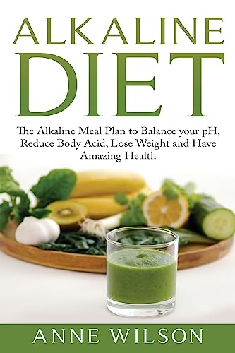 Alkaline Diet: The Alkaline Meal Plan to Balance your pH,