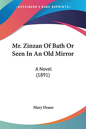 Mr. Zinzan Of Bath Or Seen In An Old Mirror: A Novel (1891)