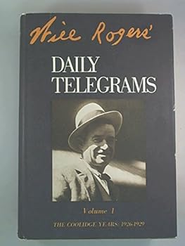 Unknown Binding Will Rogers' Daily Telegrams Volume 1:The Coolidge Years 1926 - 1929 Book