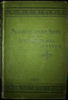 Unknown Binding Peloubet's Select Notes. A Commentary on the International Lessons for 1902 (Studies in the Book of the Acts and Studies in the Old Testament from Moses to Samuel, Twenty-Eighth Annual Volume) Book