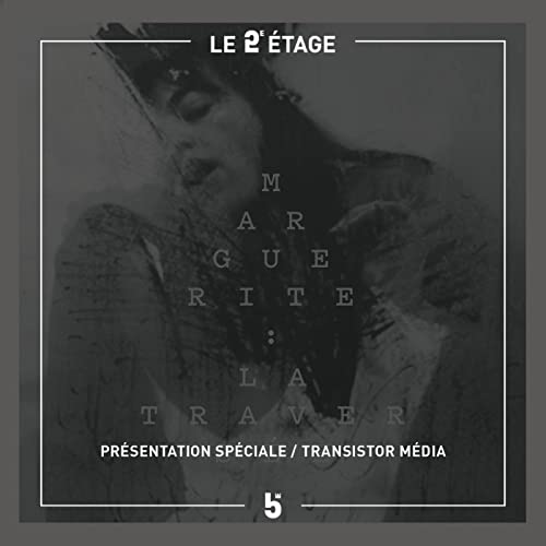 Le 2e &Eacute;tage pr&eacute;sente: Marguerite: La travers&eacute;e