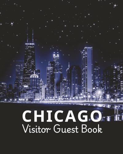 Chicago Visitor Guest Book: Vacation Rental Log, Memory Notebook & Tourist Travel Sign-In Journal for Guests to Record Memories of Their Big City ... Metropolitan Short-Term Stay, Downtown Condo