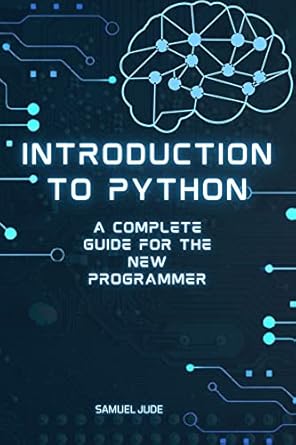 Introduction to Python : A complete guide for the new programmer eBook ...